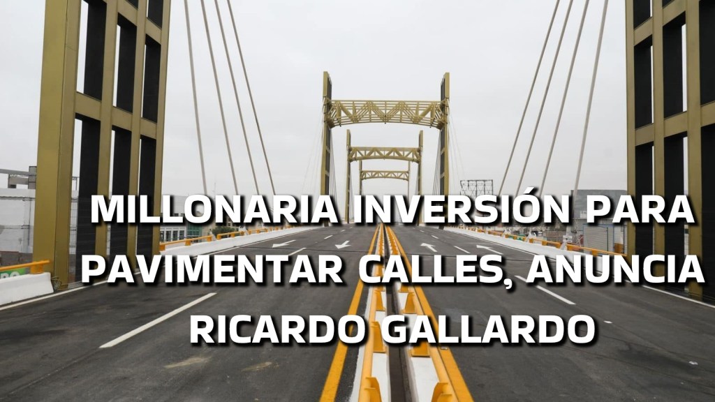 MILLONARIA INVERSIÓN PARA PAVIMENTAR CALLES, ANUNCIA RICARDO&nbsp;GALLARDO