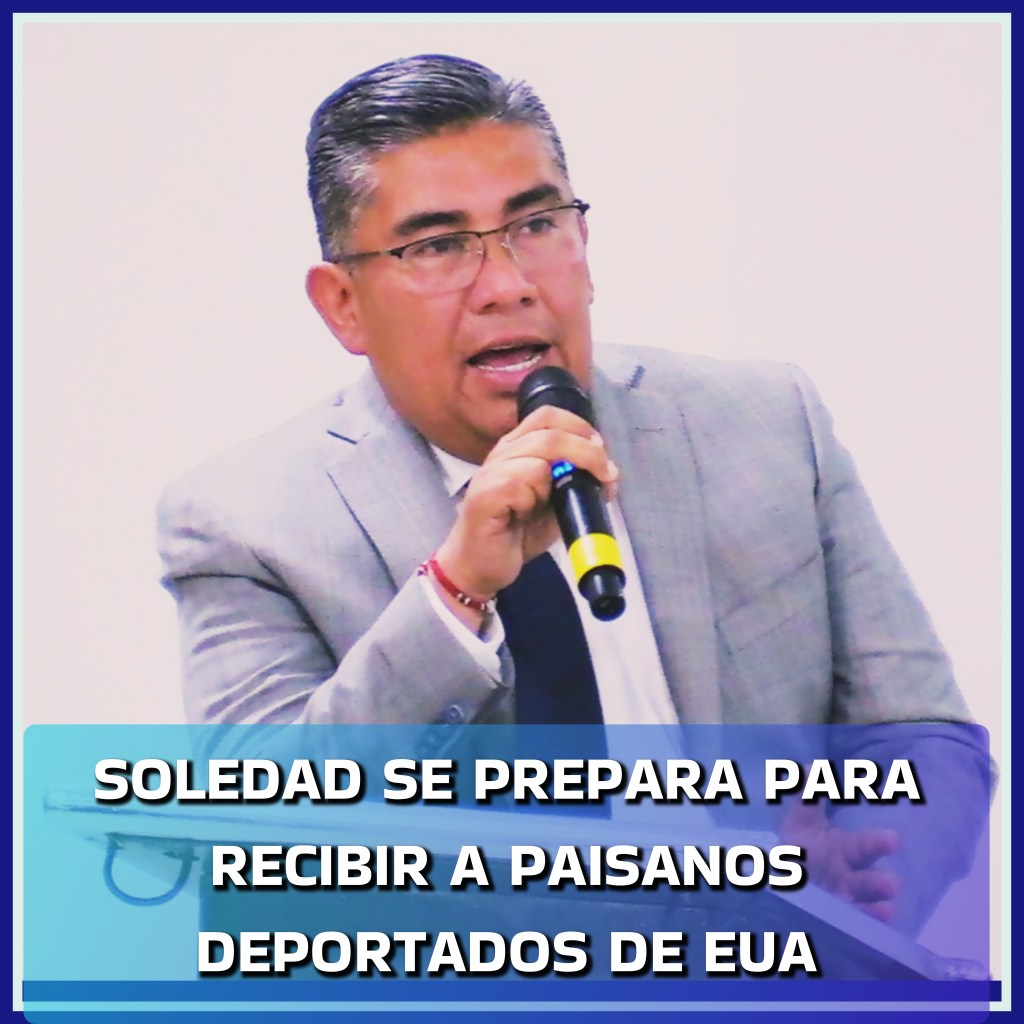 SOLEDAD SE PREPARA PARA RECIBIR A PAISANOS SOLEDENSES DEPROTADOS DE LOS EUA: JUAN MANUEL NAVARRO&nbsp;MUÑIZ
