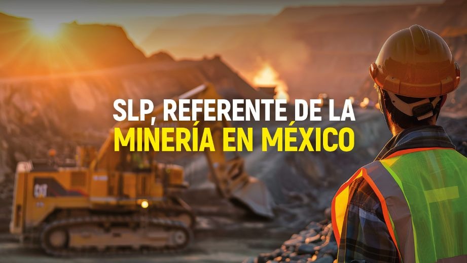 SAN LUIS POTOSÍ FORTALECE SU LIDERAZGO COMO POTENCIA MINERA