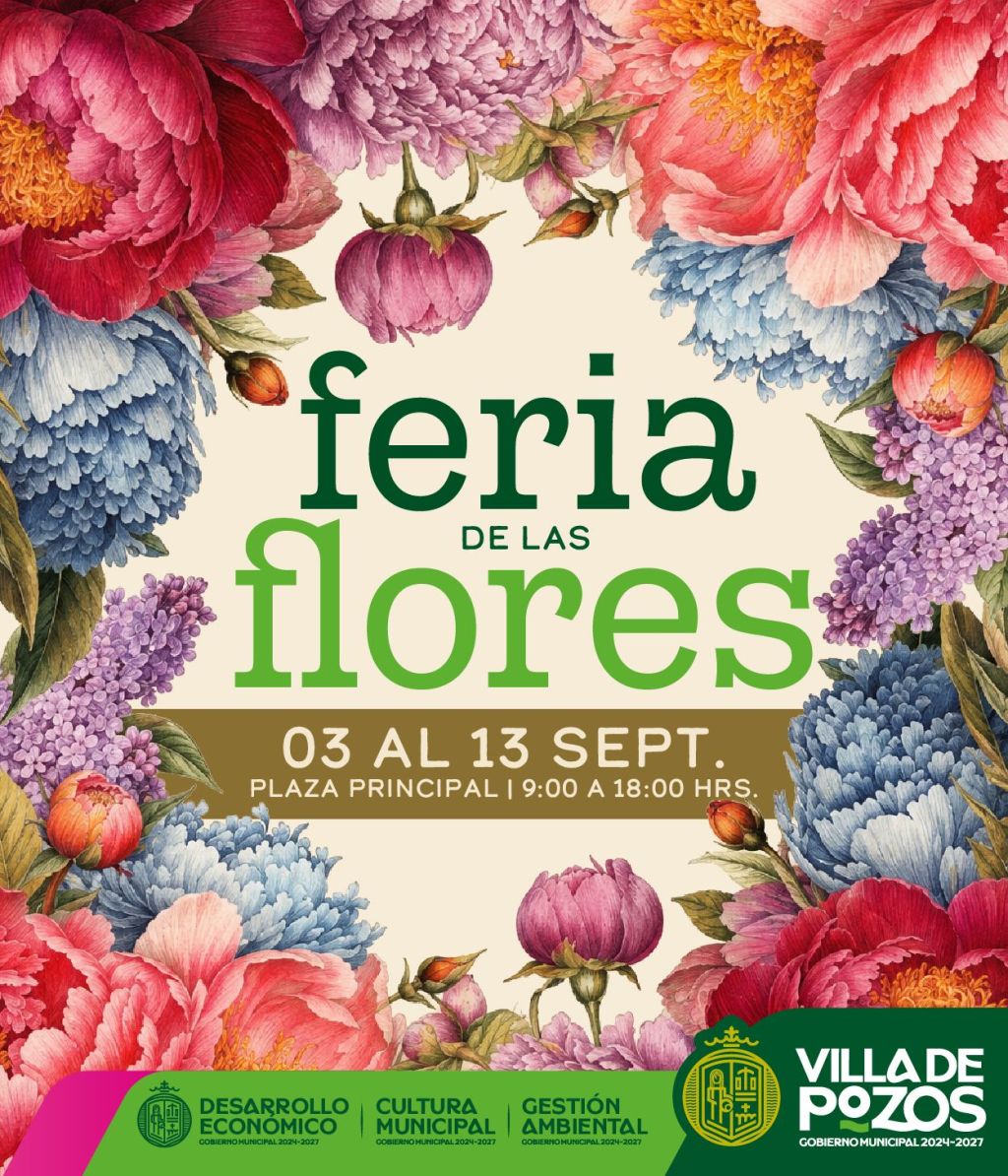 VILLA DE POZOS INVITA A LA POBLACIÓN A DISFRUTAR DE LA FERIA DE LAS&nbsp;FLORES